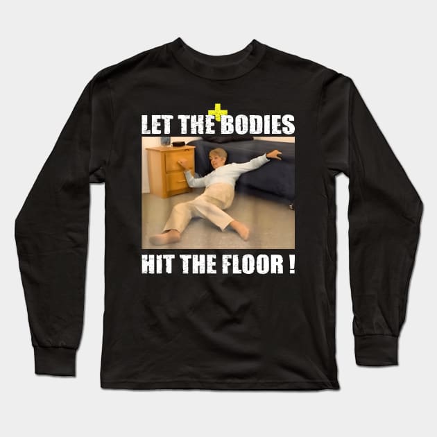 Let the bodies hit the floor Long Sleeve T-Shirt by LEGO